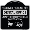 Signmission Reserved Parking for Dental Office Unauthorized Vehicles Towed Away Alum, 18" x 18", BS-1818-23119 A-DES-BS-1818-23119